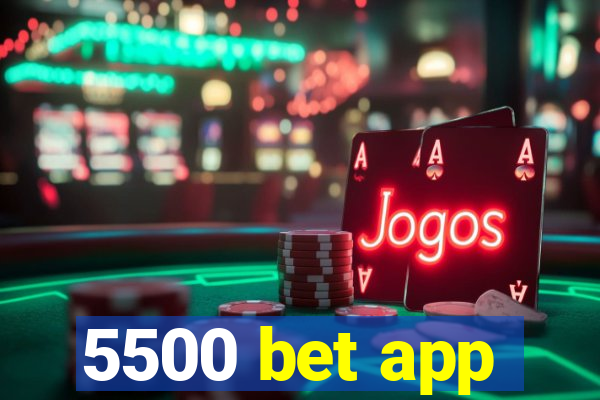 5500 bet app